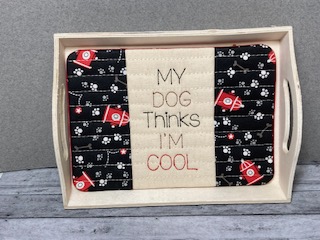 Mug Rug My Dog Thinks Im Cool Digital Design File